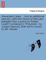 Alexander's Feast ... and an Additional New ACT, Call'd the Choice of Hercules [Adapted from a Poem-By Robert Lowth?-Contained in Polymetis, by Joseph