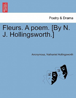Fleurs. a Poem. [By N. J. Hollingsworth.]