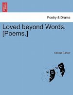 Loved Beyond Words. [Poems.]