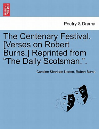 Centenary Festival. [verses on Robert Burns.] Reprinted from the Daily Scotsman..