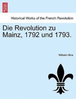 Revolution Zu Mainz, 1792 Und 1793.