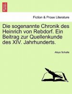 Sogenannte Chronik Des Heinrich Von Rebdorf. Ein Beitrag Zur Quellenkunde Des XIV. Jahrhunderts.