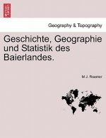 Geschichte, Geographie Und Statistik Des Baierlandes.