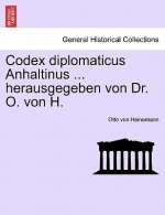 Codex Diplomaticus Anhaltinus ... Herausgegeben Von Dr. O. Von H.
