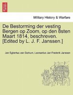 de Bestorming Der Vesting Bergen Op Zoom, Op Den 8sten Maart 1814, Beschreven. [Edited by L. J. F. Janssen.]