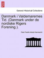 Danmark I Valdemarernes Tid. (Danmark Under de Nordiske Rigers Forening.).