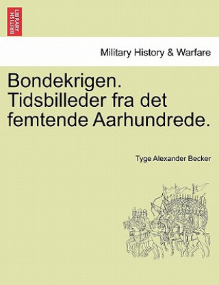 Bondekrigen. Tidsbilleder Fra Det Femtende Aarhundrede.