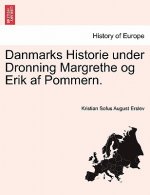 Danmarks Historie under Dronning Margrethe og Erik af Pommern.