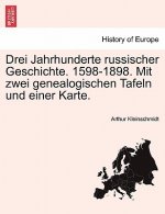 Drei Jahrhunderte Russischer Geschichte. 1598-1898. Mit Zwei Genealogischen Tafeln Und Einer Karte.