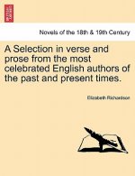 Selection in Verse and Prose from the Most Celebrated English Authors of the Past and Present Times.