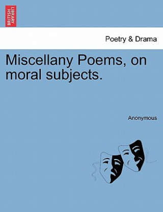 Miscellany Poems, on Moral Subjects.