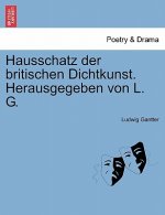 Hausschatz Der Britischen Dichtkunst. Herausgegeben Von L. G.
