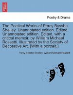 Poetical Works of Percy Bysshe Shelley. Unannotated Edition. Edited, Unannotated Edition. Edited, with a Critical Memoir, by William Michael Rossetti.