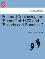 Poems. [Containing the Poems of 1870 and Ballads and Sonnets.]