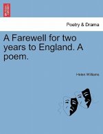 Farewell for Two Years to England. a Poem.