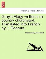 Gray's Elegy Written in a Country Churchyard. Translated Into French by J. Roberts.