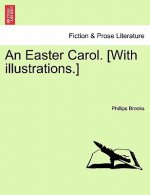 Easter Carol. [with Illustrations.]