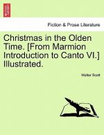 Christmas in the Olden Time. [From Marmion Introduction to Canto VI.] Illustrated.