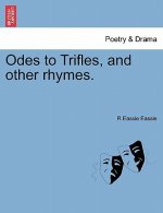 Odes to Trifles, and Other Rhymes.