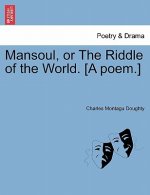 Mansoul, or the Riddle of the World. [A Poem.]