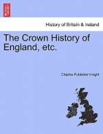 Crown History of England, Etc.