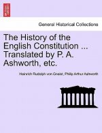 History of the English Constitution ... Translated by P. A. Ashworth, Etc.