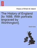 History of England [To 1688. with Portraits Engraved by Worthington].