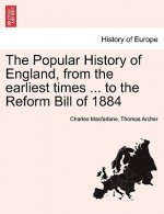 Popular History of England, from the Earliest Times ... to the Reform Bill of 1884