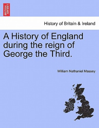 History of England During the Reign of George the Third.