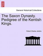 Saxon Dynasty. Pedigree of the Kentish Kings.