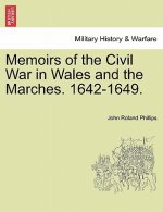 Memoirs of the Civil War in Wales and the Marches. 1642-1649.