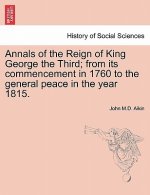 Annals of the Reign of King George the Third; From Its Commencement in 1760 to the General Peace in the Year 1815.