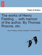 Works of Henry Fielding ... with Memoir of the Author. by Thomas Roscoe, Etc.