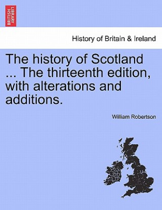 History of Scotland ... the Sixteenth Edition, with Alterations and Additions. Vol. II.