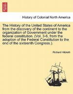 History of the United States of America from the Discovery of the Continent to the Organization of Government Under the Federal Constitution. (Vol. 3-