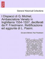 I Dispacci Di G. Michiel, Ambasciatore Veneto in Inghilterra 1554-1557, Deciferati Da P. Friedmann. Rettificazione Ed Aggiunte Di L. Pasini.