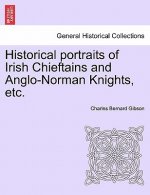 Historical Portraits of Irish Chieftains and Anglo-Norman Knights, Etc.