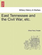 East Tennessee and the Civil War, etc.