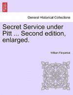 Secret Service Under Pitt ... Second Edition, Enlarged.