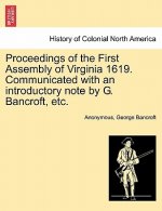 Proceedings of the First Assembly of Virginia 1619. Communicated with an Introductory Note by G. Bancroft, Etc.