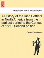 History of the Irish Settlers in North America from the Earliest Period to the Census of 1850. Second Edition.