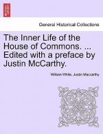 Inner Life of the House of Commons. ... Edited with a Preface by Justin McCarthy.