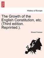 Growth of the English Constitution, Etc. (Third Edition. Reprinted.).