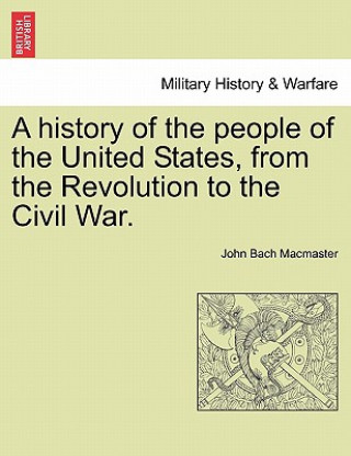 History of the People of the United States, from the Revolution to the Civil War.