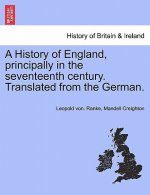 History of England, Principally in the Seventeenth Century. Translated from the German.