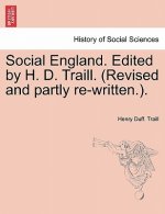 Social England. Edited by H. D. Traill. (Revised and Partly Re-Written.).