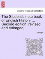 Student's Note Book of English History ... Second Edition, Revised and Enlarged.