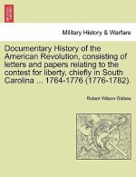 Documentary History of the American Revolution, Consisting of Letters and Papers Relating to the Contest for Liberty, Chiefly in South Carolina ... 17