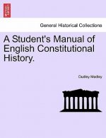 Student's Manual of English Constitutional History.