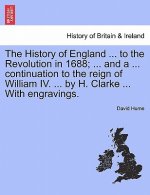 History of England ... to the Revolution in 1688; ... and a ... Continuation to the Reign of William IV. ... by H. Clarke ... with Engravings.